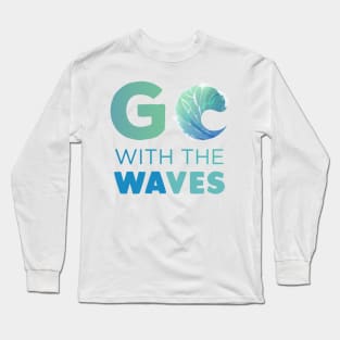 Go with the Waves Gift Long Sleeve T-Shirt
